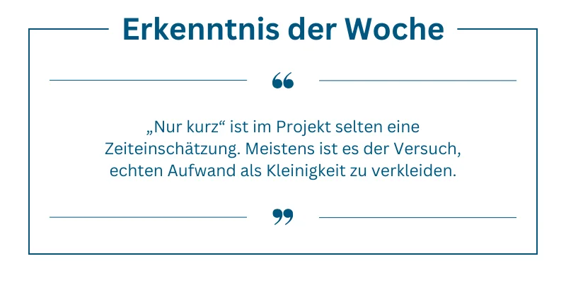 Erkenntnis der Woche: „Nur kurz